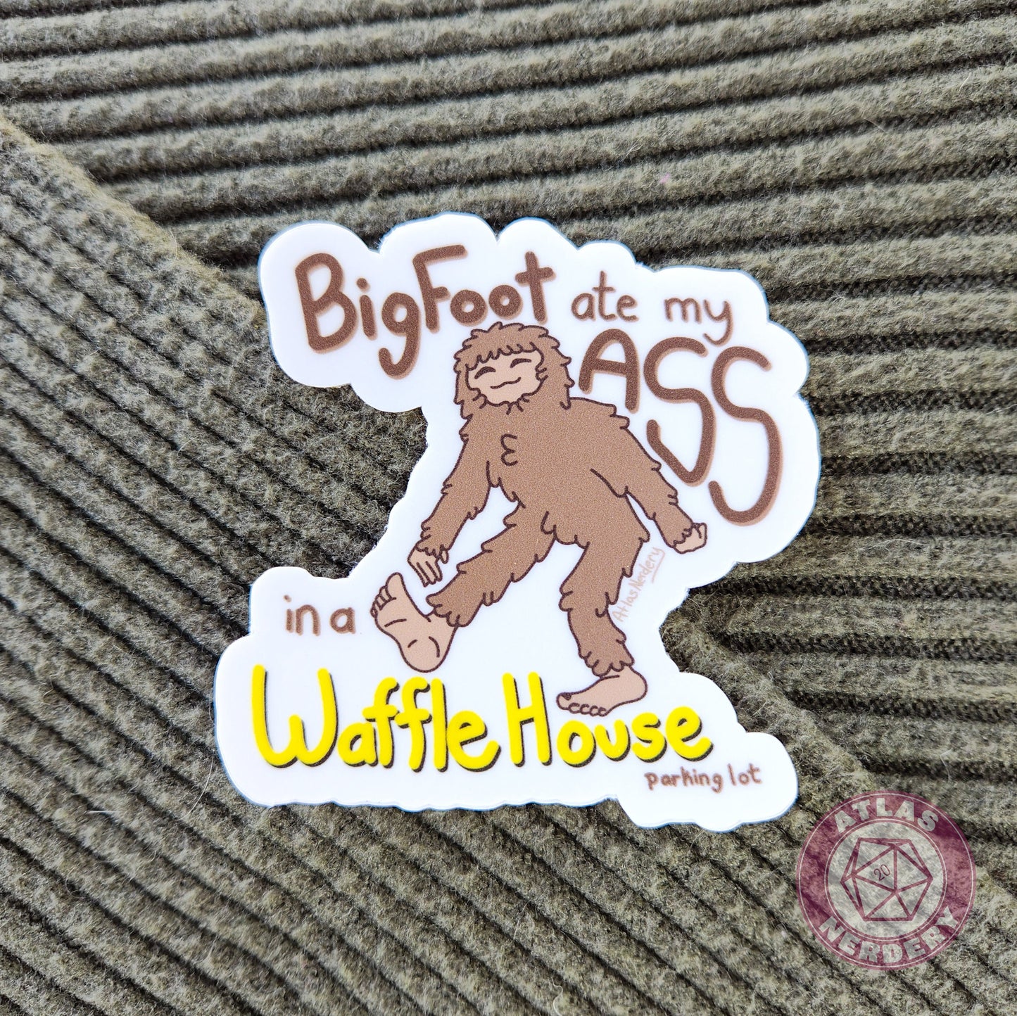Bigfoot Ate My Ass In A Waffle House Parking Lot - 3" Waterproof Vinyl Sticker