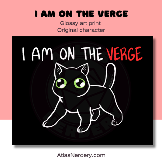 I am on the verge - 8x10in Glossy Art Print