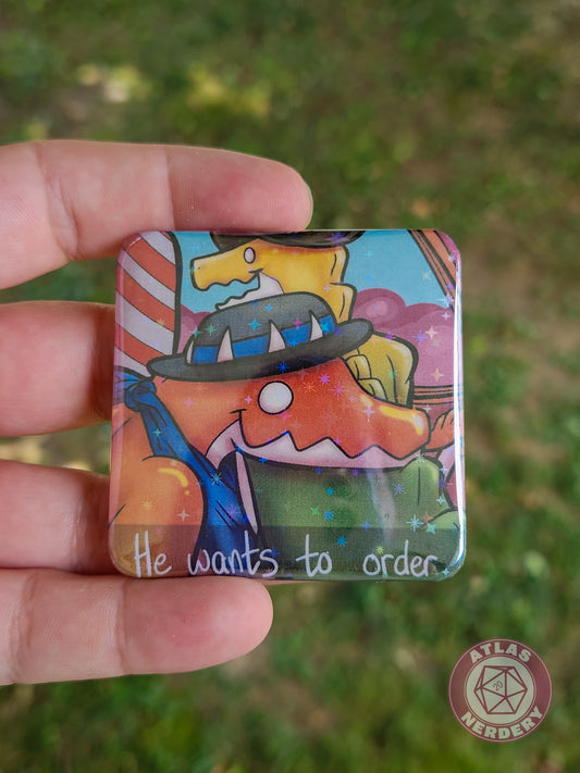 He Wants To Order - 2.25” x 2.25” Square Holo Pinback Button