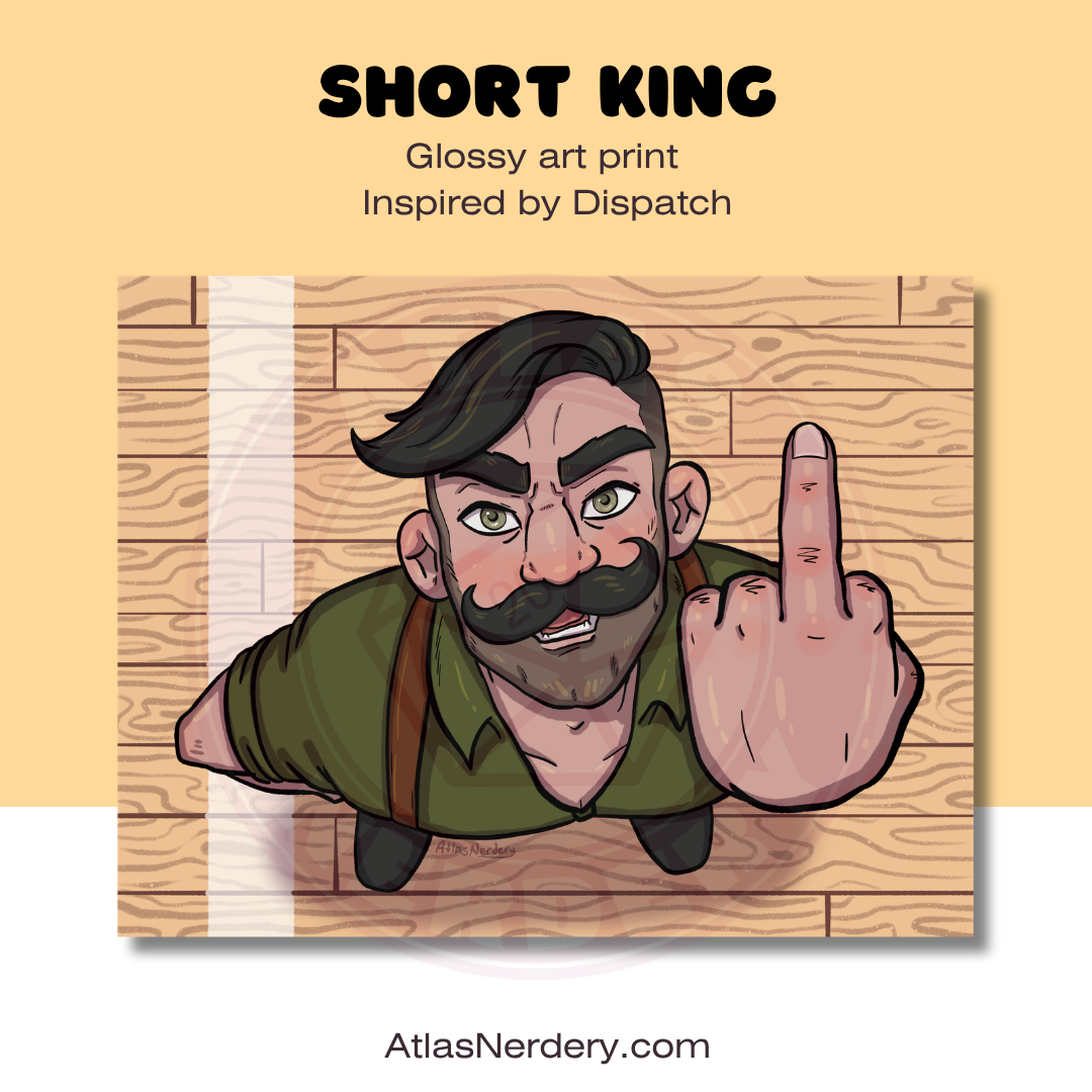 Short King - 8x10in Glossy Art Print