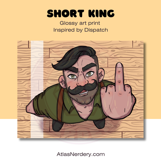 Short King - 8x10in Glossy Art Print